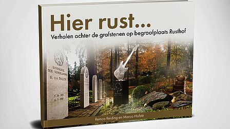 Een boek met de titel 'Hier rust... Verhalen achter de grafstenen op begraafplaats Rusthof'.